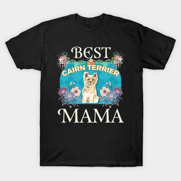 Best Cairn Terrier Mama - Gifts For Dog Moms Or Cairn Terrier owners T-Shirt by StudioElla